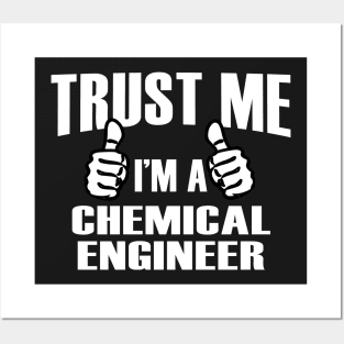 Trust Me I’m A Chemical Engineer – T & Accessories Posters and Art